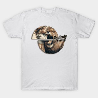 Fearlessly Loving T-Shirt