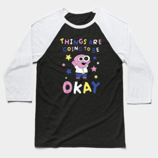 Smiling Friends Things are Going to Be Okay Baseball T-Shirt