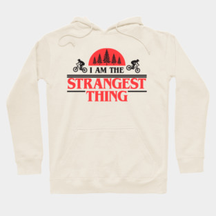 I Am The Strangest Thing Hoodie