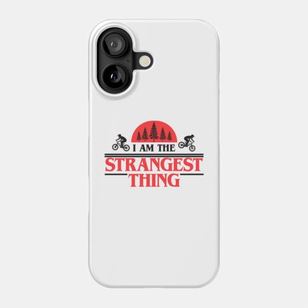 I Am The Strangest Thing Phone Case by Tv Moments