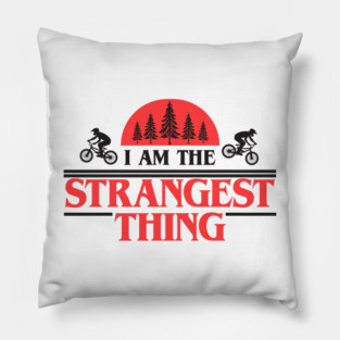 I Am The Strangest Thing Pillow