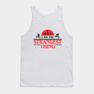 I Am The Strangest Thing Tank Top