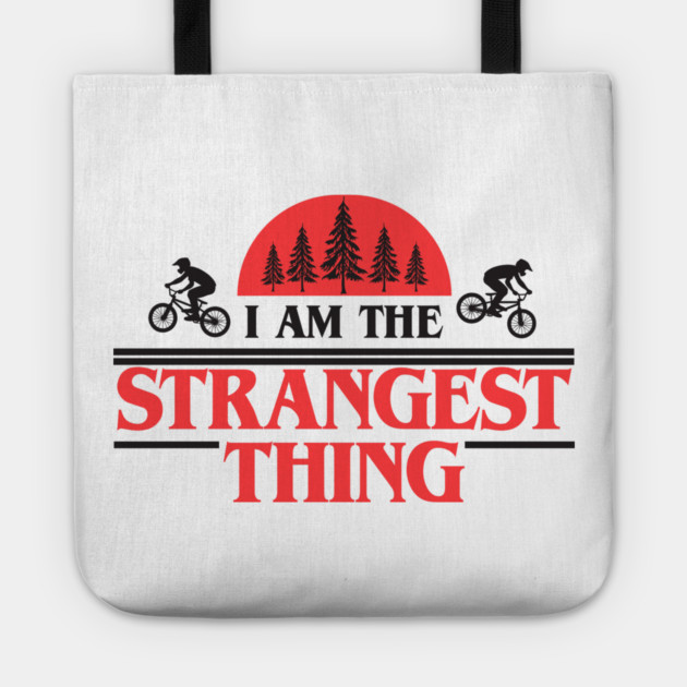 I Am The Strangest Thing Tote by Tv Moments