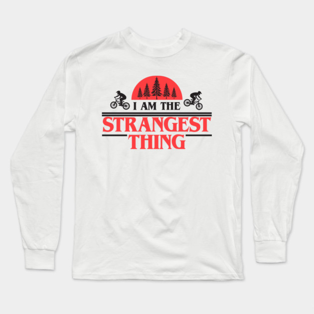 I Am The Strangest Thing Long Sleeve T-Shirt by Tv Moments
