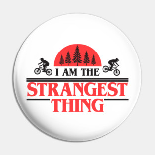 I Am The Strangest Thing Pin