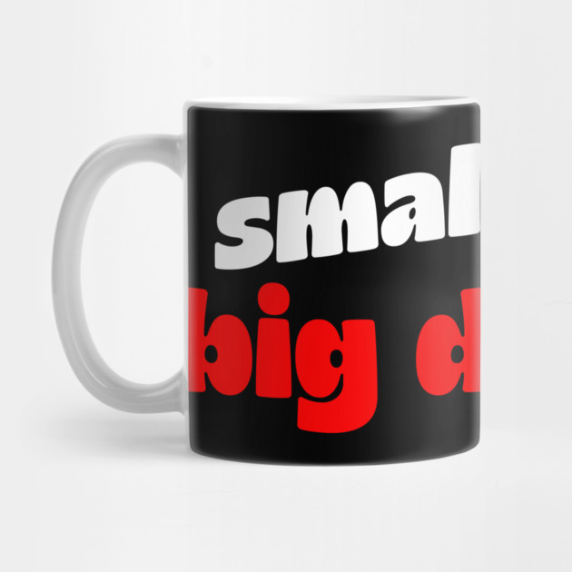 Small Penis, Big Dreams by Shit Post Hero