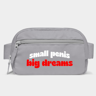 Small Penis, Big Dreams Bag
