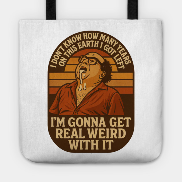 I’m Gonna Get Real Weird With It Tote by Shit Post Hero
