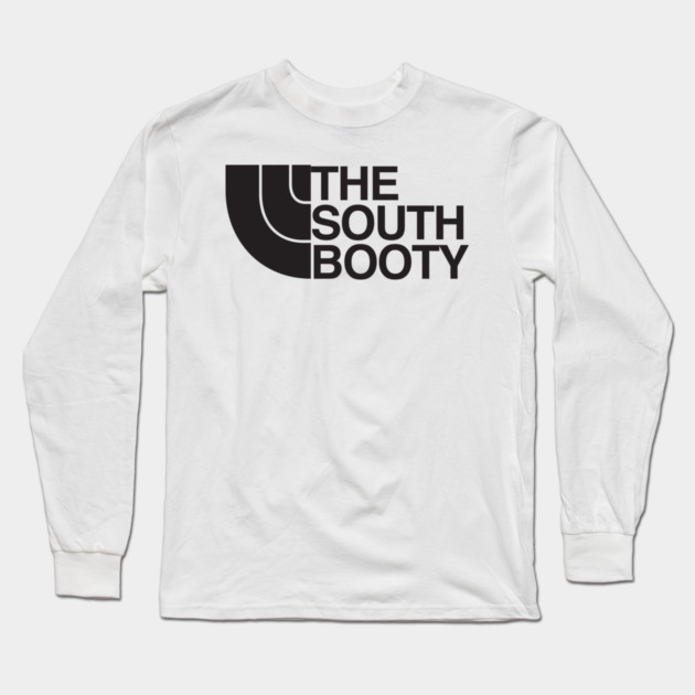 The South Booty Long Sleeve T-Shirt by Shit Post Hero