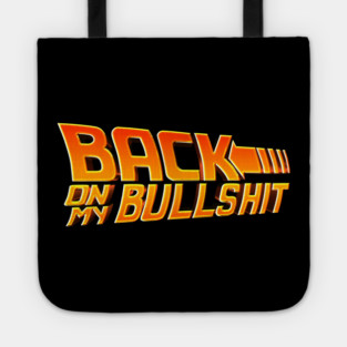 Back On My Bullshit Tote
