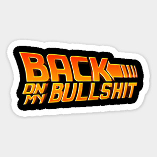 Back On My Bullshit Magnet