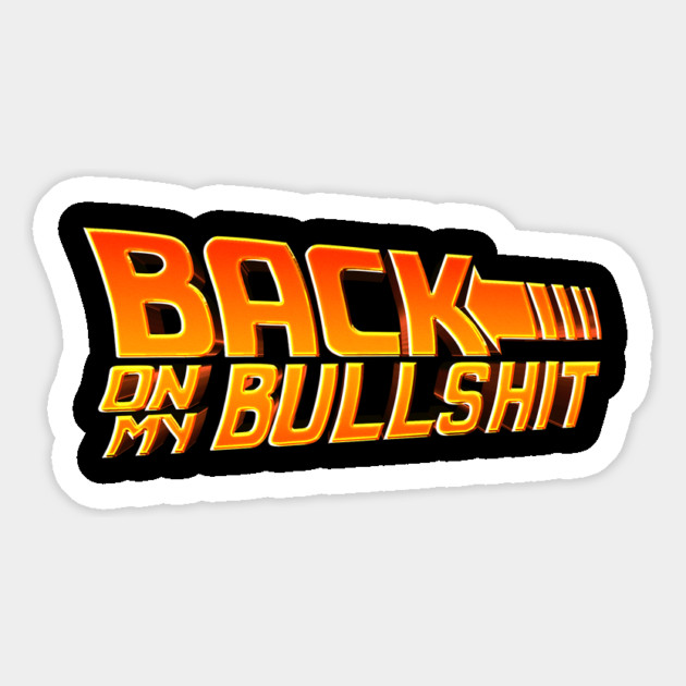 Back On My Bullshit Magnet by Shit Post Hero