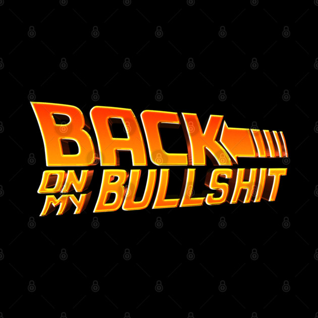 Back On My Bullshit by Shit Post Hero