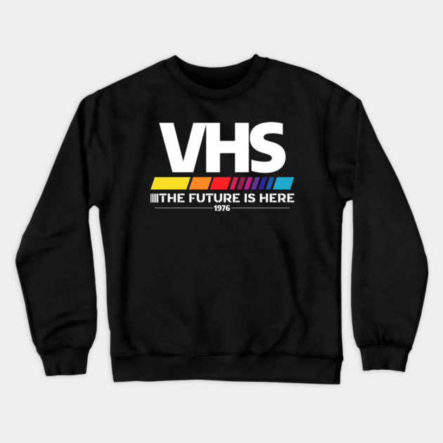 VHS – The Future Is Here (1976) Crewneck Sweatshirt by Shit Post Hero