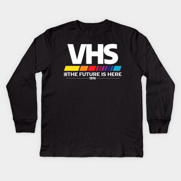 VHS – The Future Is Here (1976) Kids Long Sleeve T-Shirt by Shit Post Hero