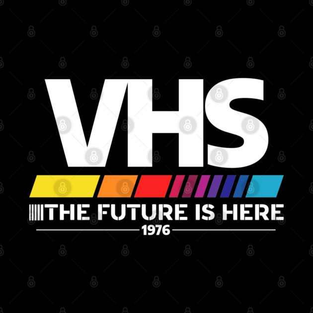 VHS – The Future Is Here (1976) by Shit Post Hero