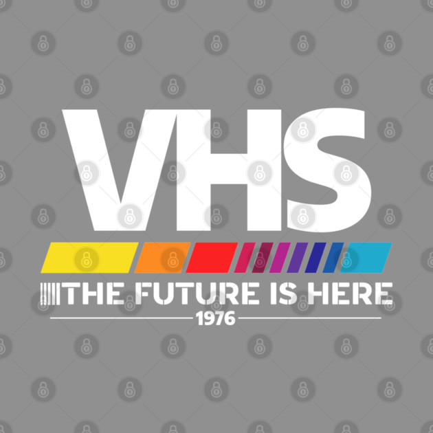 VHS – The Future Is Here (1976) by Shit Post Hero