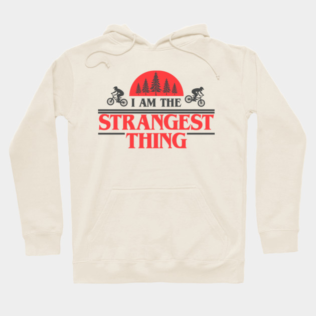 I Am the Strangest Thing Hoodie by Shit Post Hero