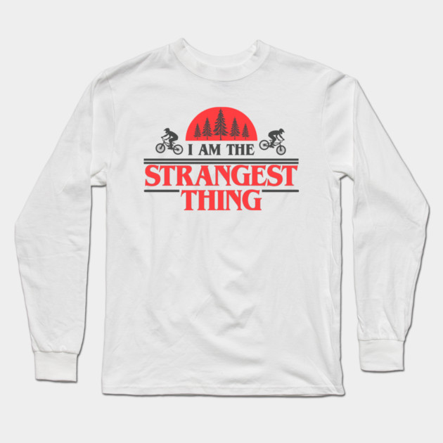 I Am the Strangest Thing Long Sleeve T-Shirt by Shit Post Hero