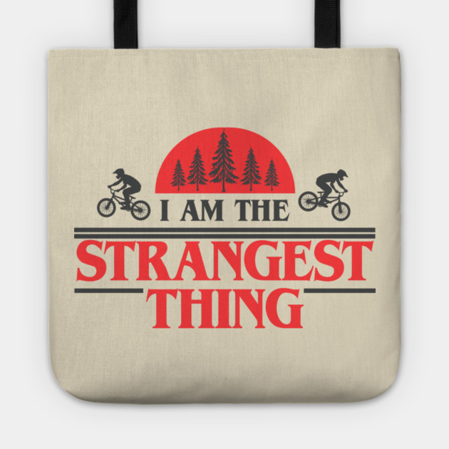I Am the Strangest Thing Tote by Shit Post Hero