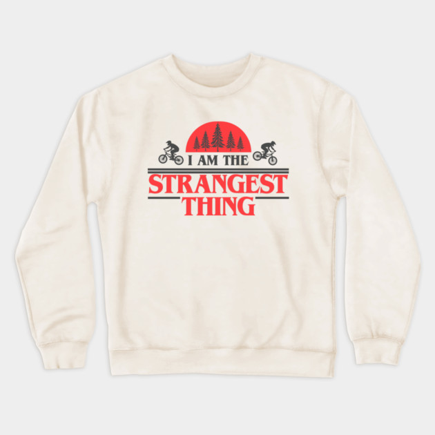 I Am the Strangest Thing Crewneck Sweatshirt by Shit Post Hero