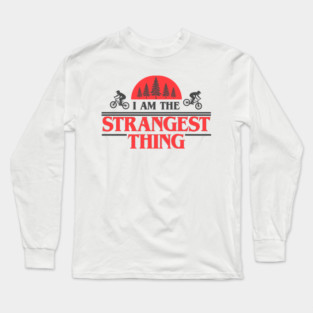 I Am the Strangest Thing Long Sleeve T-Shirt