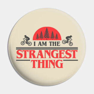 I Am the Strangest Thing Pin
