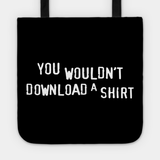 You Wouldn’t Download a Shirt – Retro Anti-Piracy Parody Tote by Shit Post Hero