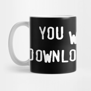 You Wouldn’t Download a Shirt – Retro Anti-Piracy Parody Mug