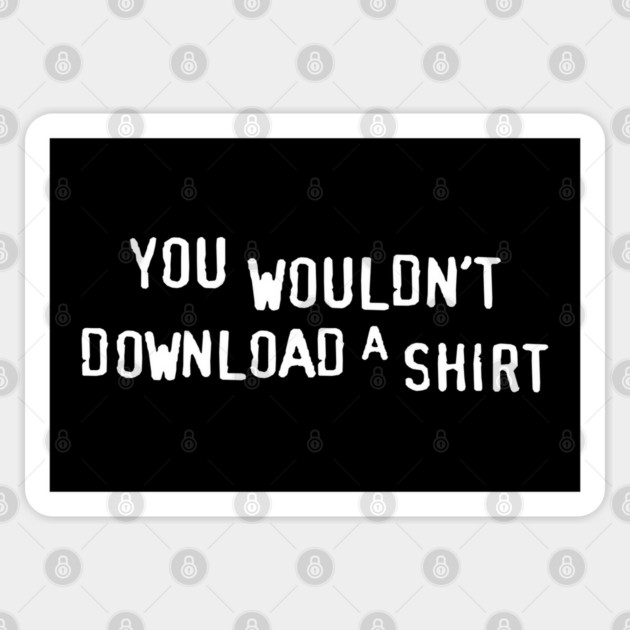 You Wouldn’t Download a Shirt – Retro Anti-Piracy Parody Sticker by Shit Post Hero