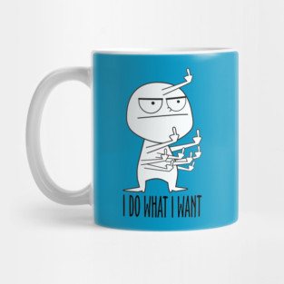 I Do What I Want Mug