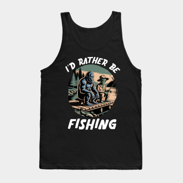 Id Rather Be Fishing, Bigfoot And Alien, Sasquatch Fishing Tank Top by Pixel Threads 