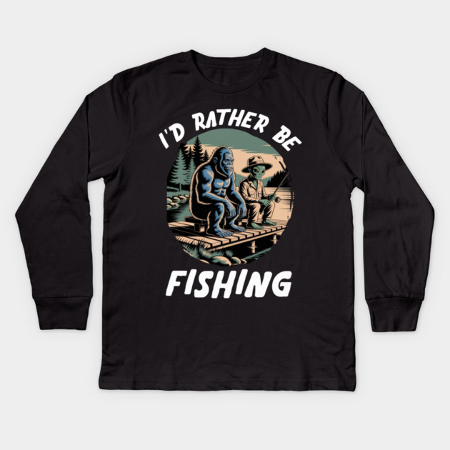 Id Rather Be Fishing, Bigfoot And Alien, Sasquatch Fishing Kids Long Sleeve T-Shirt by Pixel Threads 