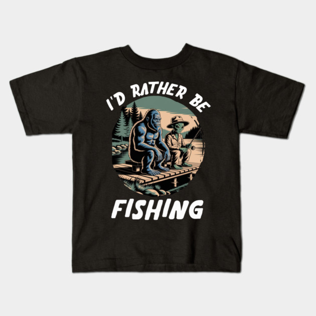 Id Rather Be Fishing, Bigfoot And Alien, Sasquatch Fishing Kids T-Shirt by Pixel Threads 