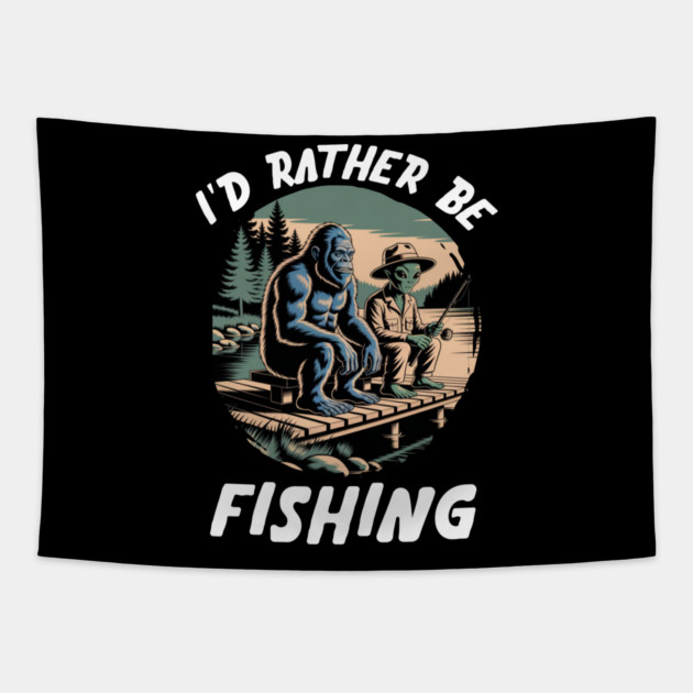 Id Rather Be Fishing, Bigfoot And Alien, Sasquatch Fishing Tapestry by Pixel Threads 