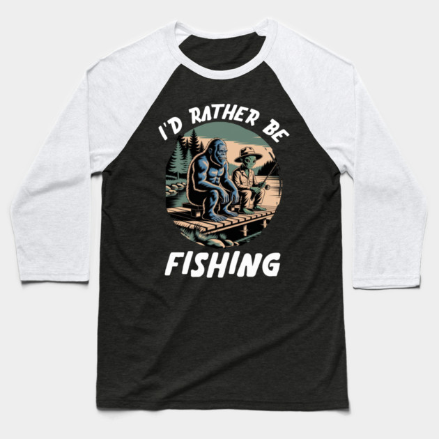 Id Rather Be Fishing, Bigfoot And Alien, Sasquatch Fishing Baseball T-Shirt by Pixel Threads 