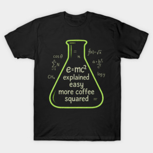 Emc2 Explained Easy More Coffee Squared Physics Formula T-Shirt
