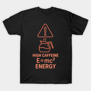 High Caffeine Energy Emc2 Physics Coffee Neon T-Shirt