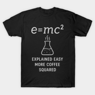Emc2 Explained Easy More Coffee Squared Physics White T-Shirt