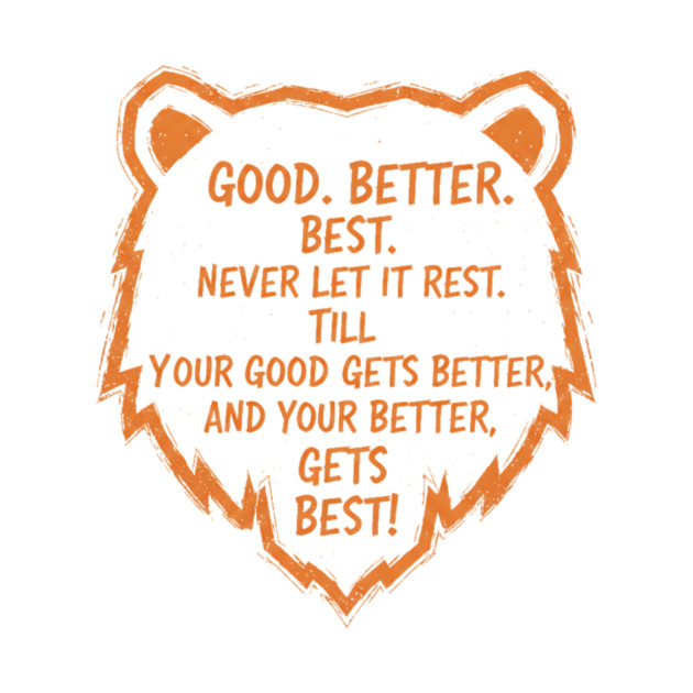 good better best Good Better Best T Shirt TeePublic
