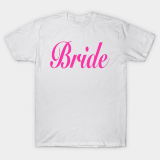 Bride -  wife for Bridal party, Hen do, Wedding in pink cursive script T-Shirt