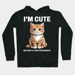 I'm Cute and What Is Your Sperpawer Cute Cat Print Hoodie