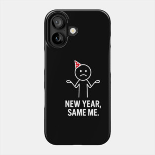 New Year Same Me Shirt | Funny New Year Tee Phone Case