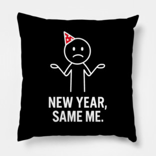 New Year Same Me Shirt | Funny New Year Tee Pillow