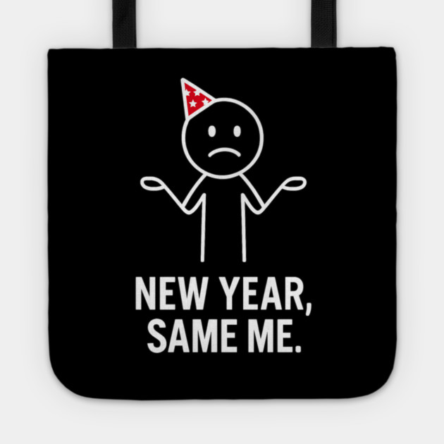 New Year Same Me Shirt | Funny New Year Tee Tote by Anne Lee