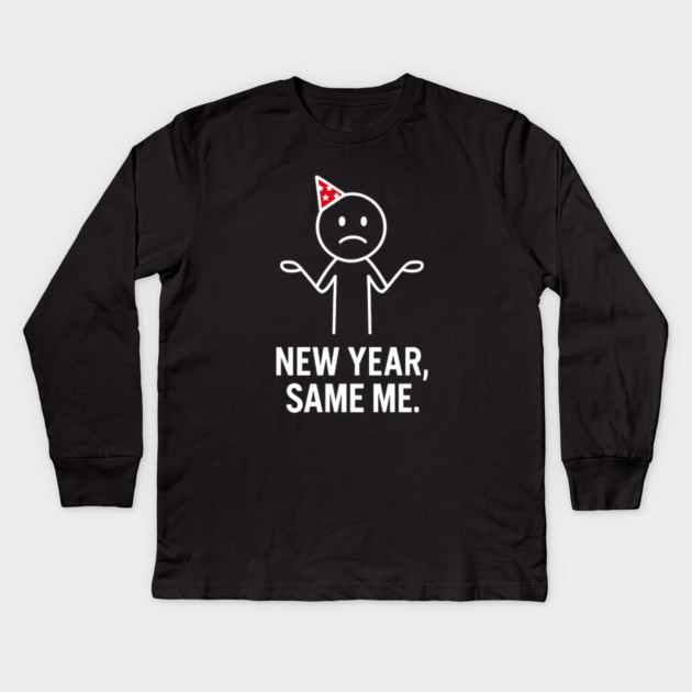 New Year Same Me Shirt | Funny New Year Tee Kids Long Sleeve T-Shirt by Anne Lee