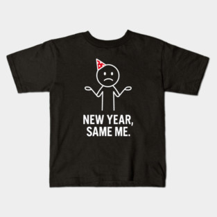 New Year Same Me Shirt | Funny New Year Tee Kids T-Shirt