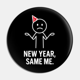 New Year Same Me Shirt | Funny New Year Tee Pin