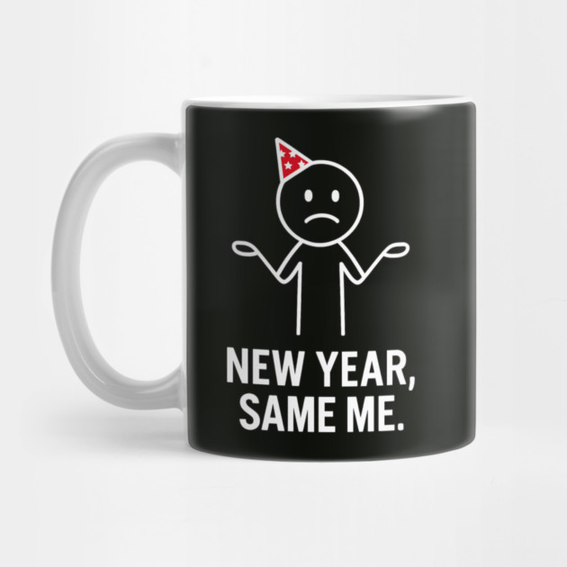 New Year Same Me Shirt | Funny New Year Tee by Anne Lee