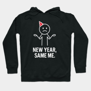 New Year Same Me Shirt | Funny New Year Tee Hoodie